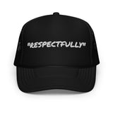 RESPECTFULLY FOAM TRUCKER HAT