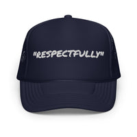 RESPECTFULLY FOAM TRUCKER HAT