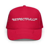 RESPECTFULLY FOAM TRUCKER HAT