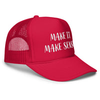 MAKE IT MAKE SENSE : FOAM TRUCKER HAT