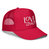 LOVE & LOYALTY FOAM TRUCKER HAT