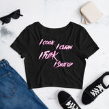 I COOK I CLEAN Women’s Crop Tee